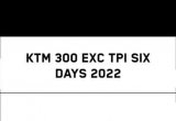 Ktm exc 300tpi six days, 2022